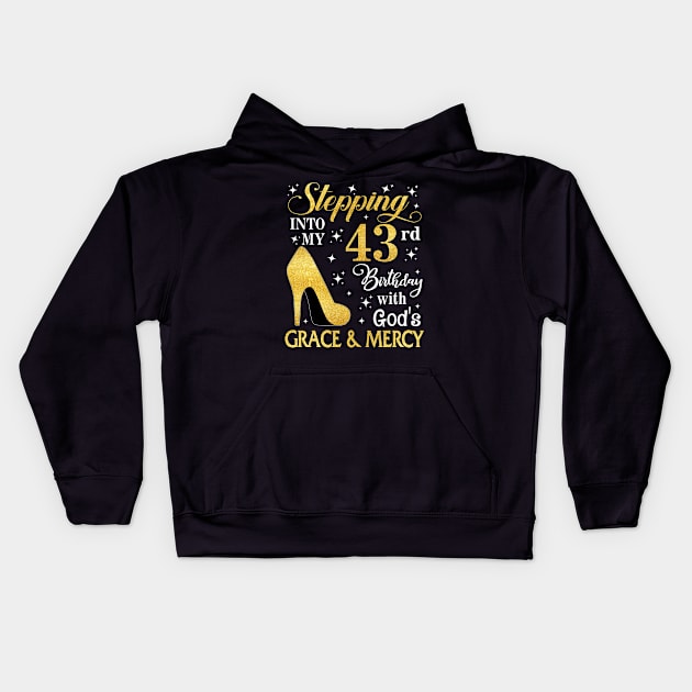 Stepping Into My 43rd Birthday With God's Grace & Mercy Bday Kids Hoodie by MaxACarter